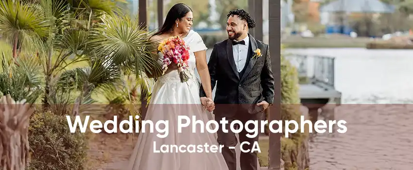 Wedding Photographers Lancaster - CA