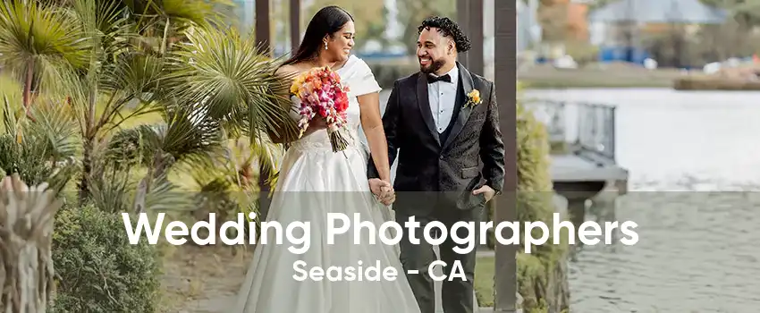 Wedding Photographers Seaside - CA